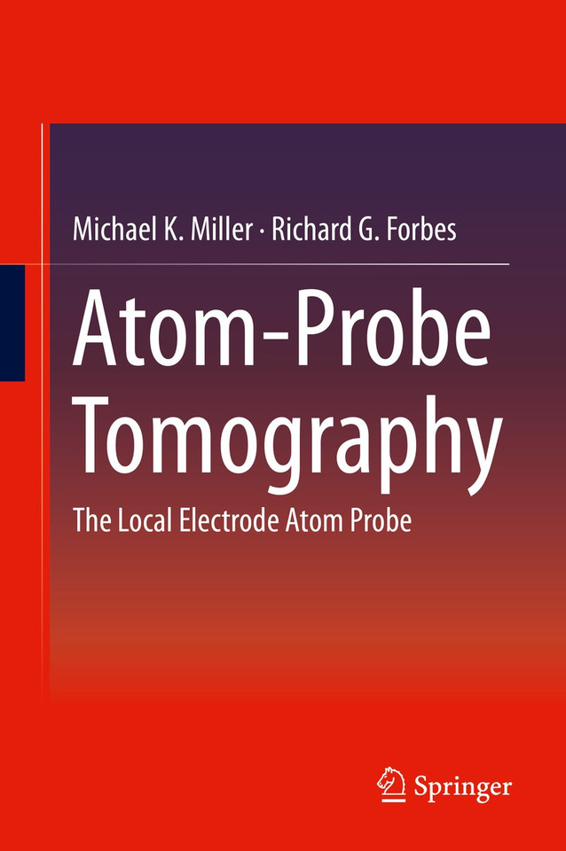 Atom-Probe Tomography: The Local Electrode Atom Probe book cover by Michael K. Miller, Richard G. Forbes