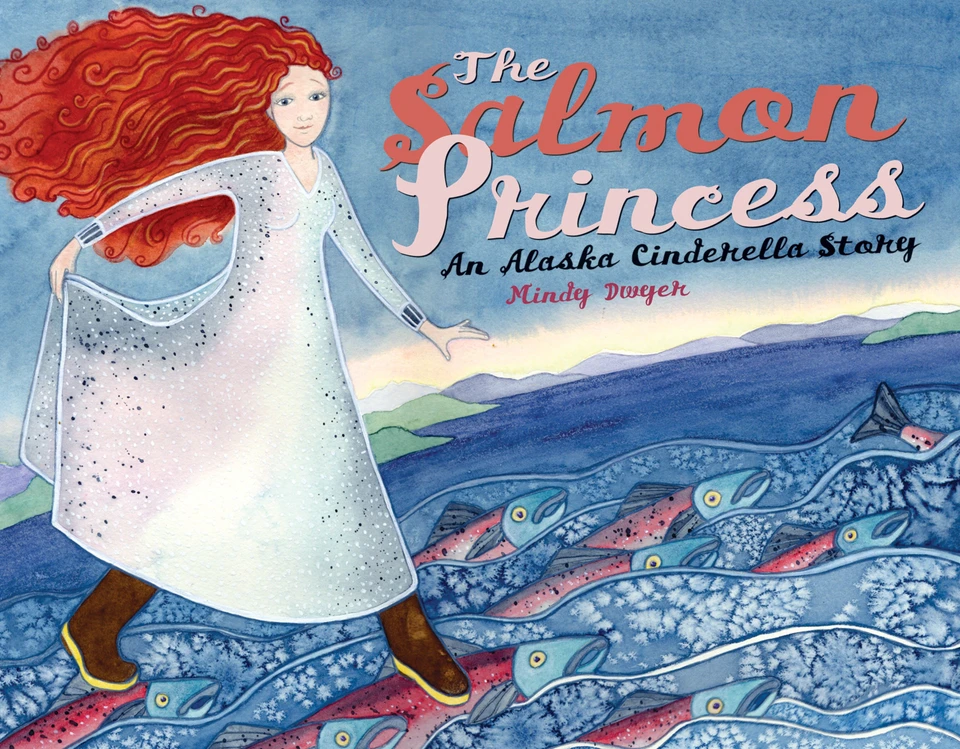 The Salmon Princess: An Alaska Cinderella Story (Alaska Books) book cover by Mindy Dwyer