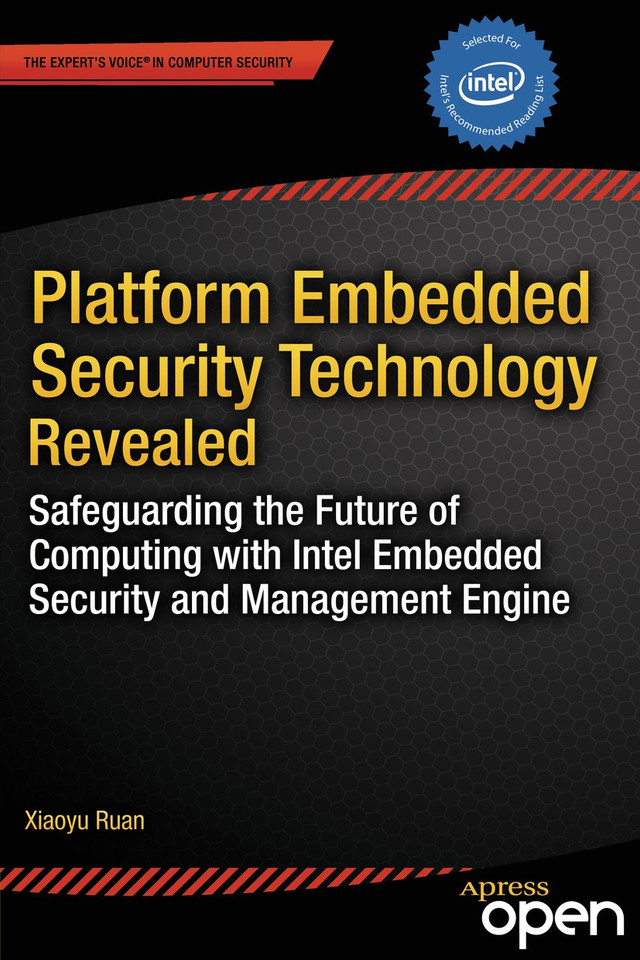 Platform Embedded Security Technology Revealed: Safeguarding the Future of Computing with Intel Embedded Security and Management Engine book cover by Xiaoyu Ruan