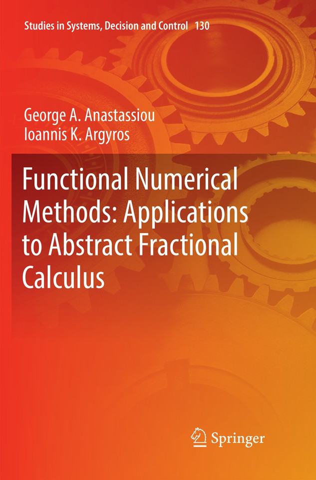 Functional Numerical Methods: Applications to Abstract Fractional Calculus (Studies in Systems, Decision and Control #130) book cover by George A. Anastassiou, Ioannis K. Argyros