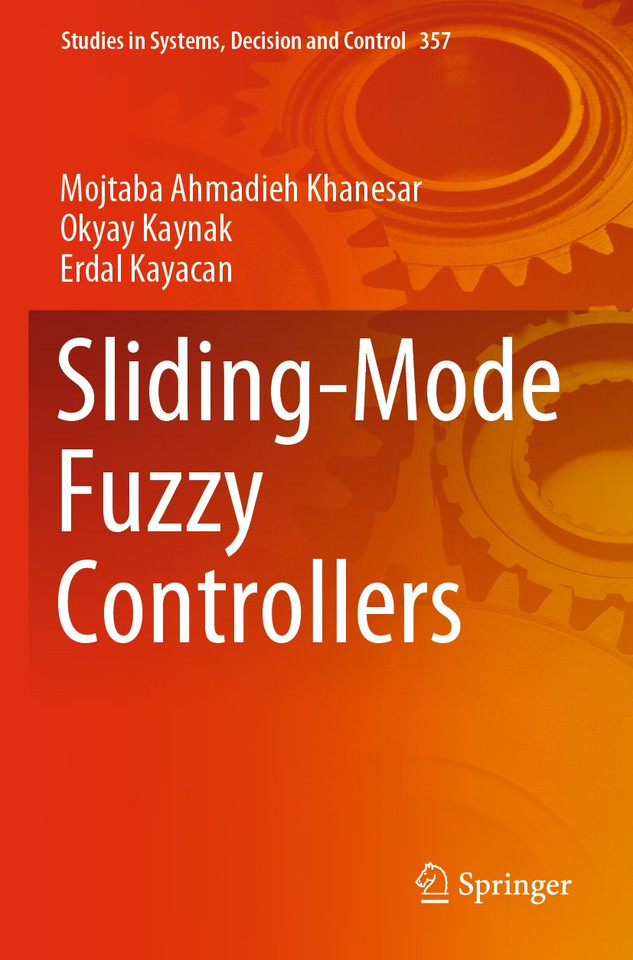 Sliding-Mode Fuzzy Controllers (Studies in Systems, Decision and Control #357) book cover by Mojtaba Ahmadieh Khanesar, Okyay Kaynak, Erdal Kayacan