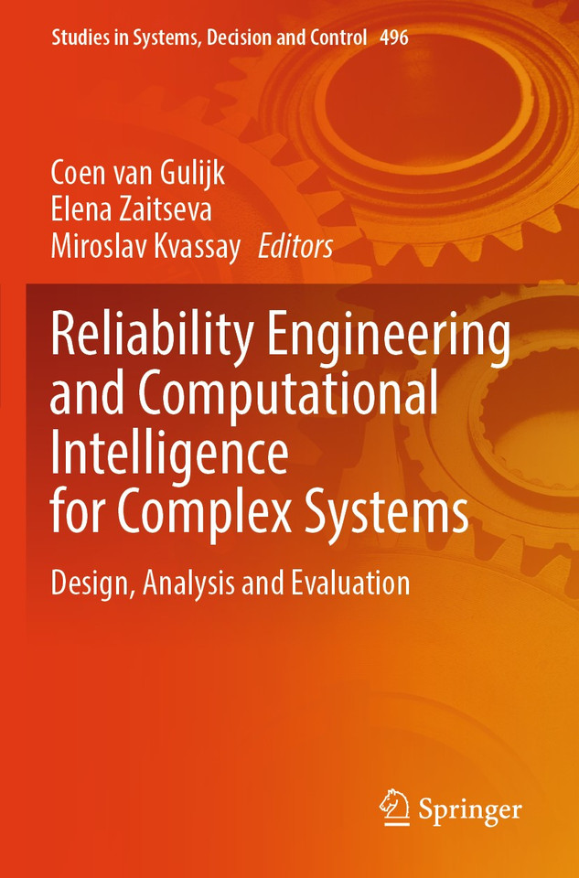 Reliability Engineering and Computational Intelligence for Complex Systems: Design, Analysis and Evaluation (Studies in Systems, Decision and Control #496) book cover by 