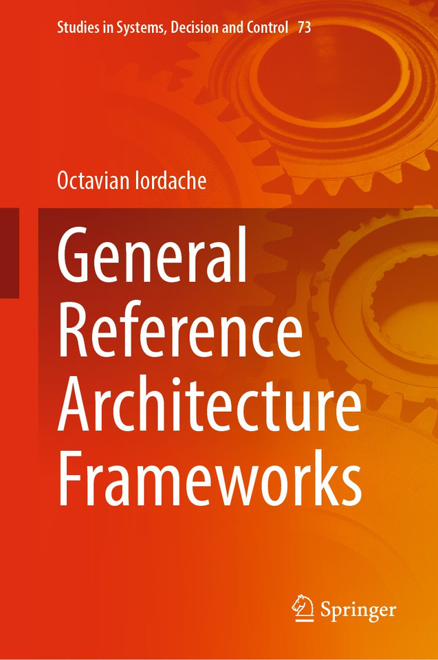 General Reference Architecture Frameworks (Studies in Systems, Decision and Control #73) book cover by Octavian Iordache