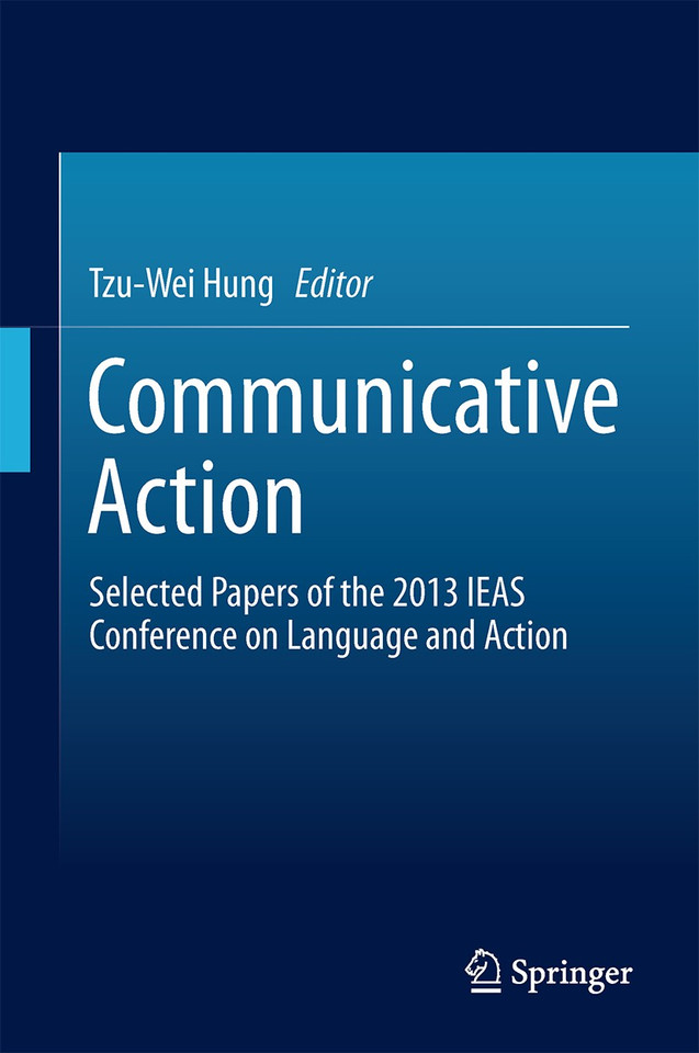 Communicative Action: Selected Papers of the 2013 IEAS Conference on Language and Action book cover by 