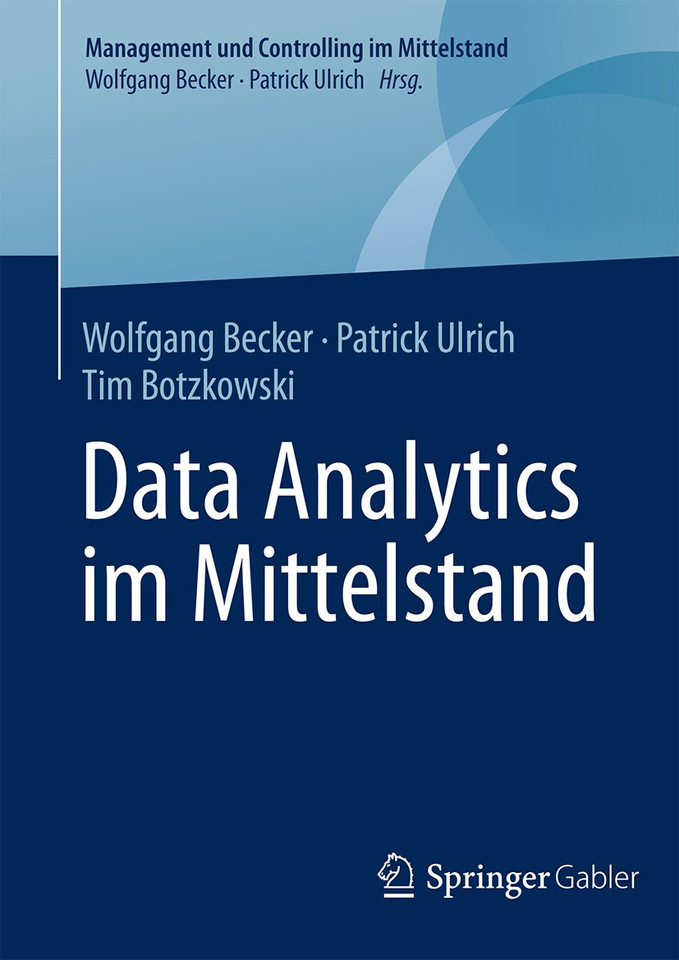 Data Analytics im Mittelstand (Management und Controlling im Mittelstand) book cover by Wolfgang Becker, Patrick Ulrich, Tim Botzkowski