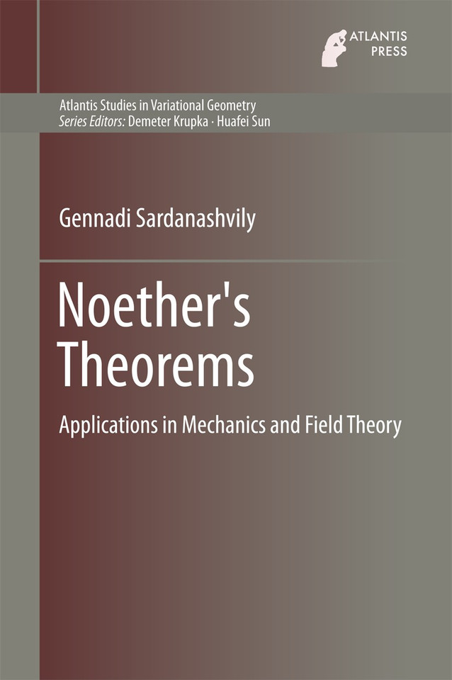 Noether's Theorems: Applications in Mechanics and Field Theory (Atlantis Studies in Variational Geometry #3) book cover by Gennadi Sardanashvily