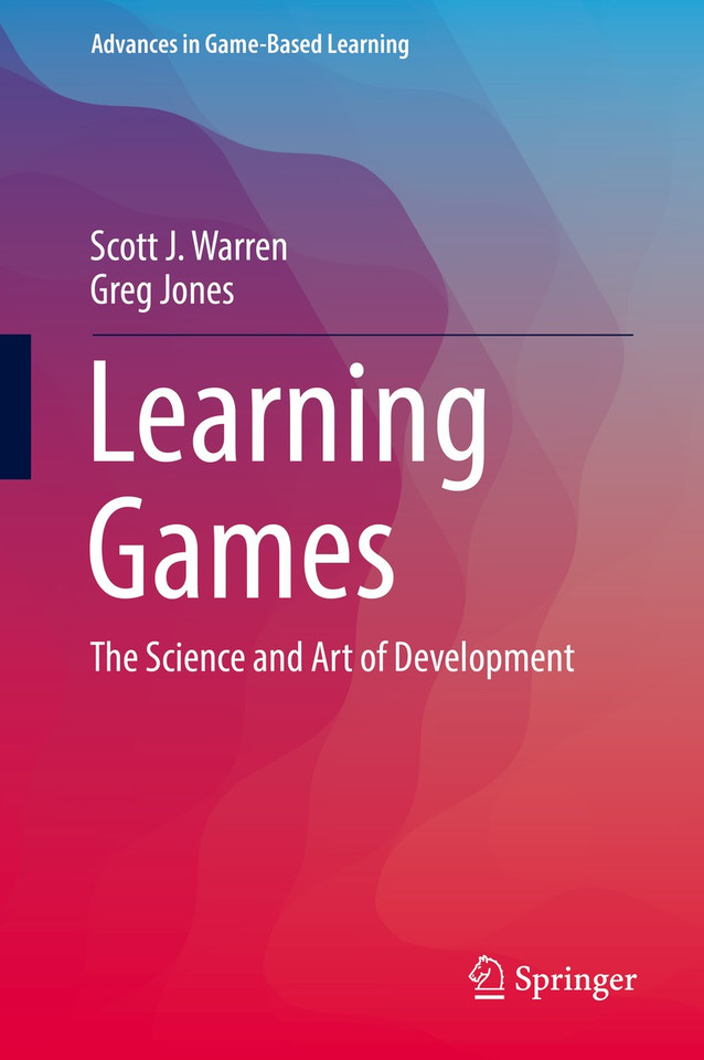 Learning Games: The Science and Art of Development (Advances in Game-Based Learning) book cover by Scott J. Warren, Greg Jones