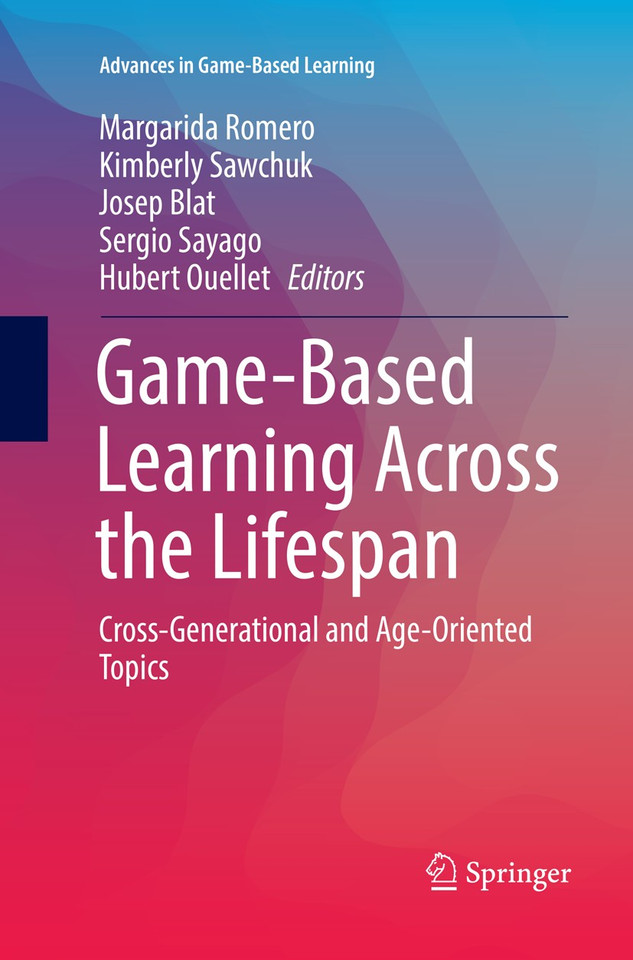 Game-Based Learning Across the Lifespan: Cross-Generational and Age-Oriented Topics (Advances in Game-Based Learning) book cover by 