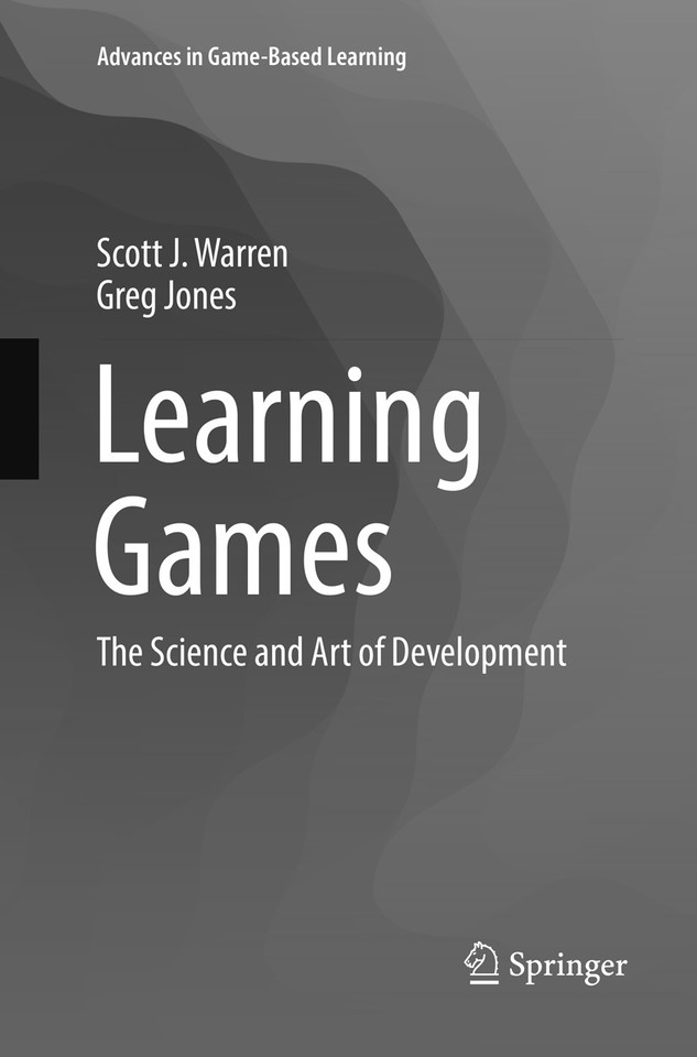 Learning Games: The Science and Art of Development (Advances in Game-Based Learning) book cover by Scott J. Warren, Greg Jones