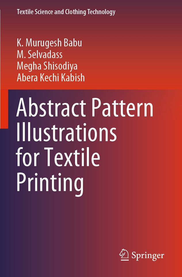 Abstract Pattern Illustrations for Textile Printing (Textile Science and Clothing Technology) book cover by K. Murugesh Babu, M. Selvadass, Megha Shisodiya, Abera Kechi Kabish