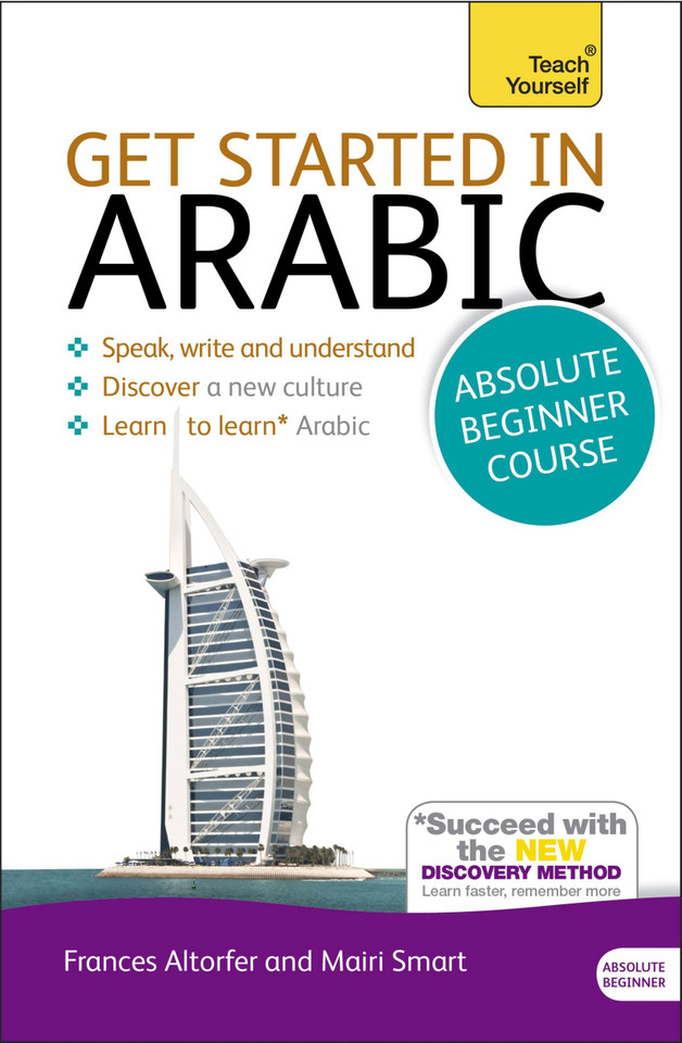 Get Started in Arabic Absolute Beginner Course: The essential introduction to reading, writing, speaking and understanding a new language book cover by Mairi Smart, Frances Altorfer