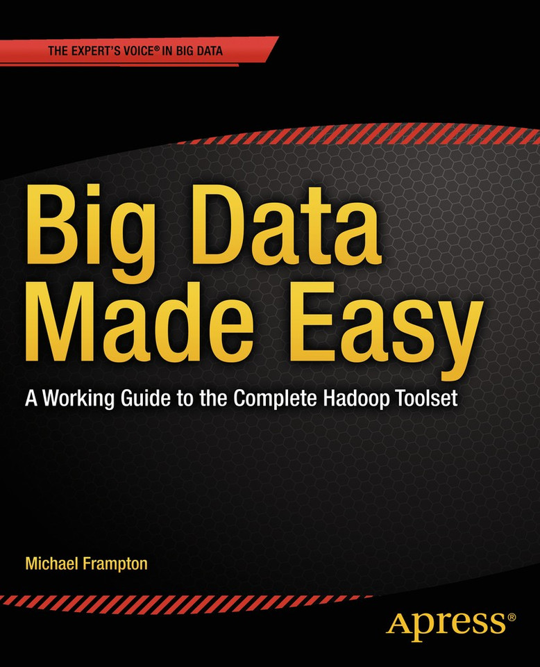 Big Data Made Easy: A Working Guide to the Complete Hadoop Toolset book cover by Michael Frampton