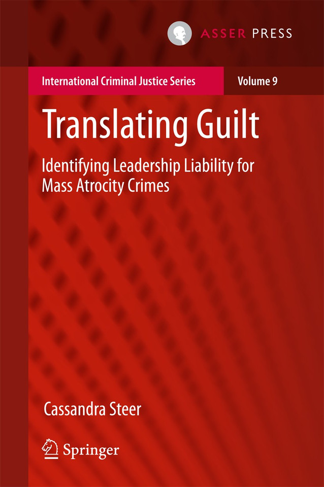 Translating Guilt: Identifying Leadership Liability for Mass Atrocity Crimes (International Criminal Justice Series #9) book cover by Cassandra Steer