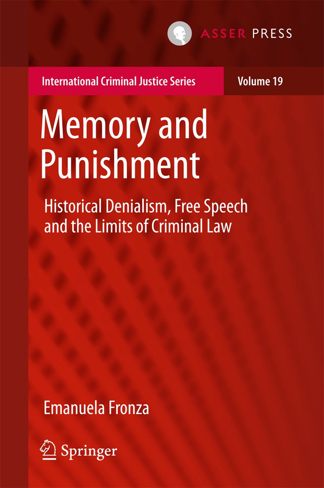 Memory and Punishment: Historical Denialism, Free Speech and the Limits of Criminal Law (International Criminal Justice Series #19) book cover by Emanuela Fronza