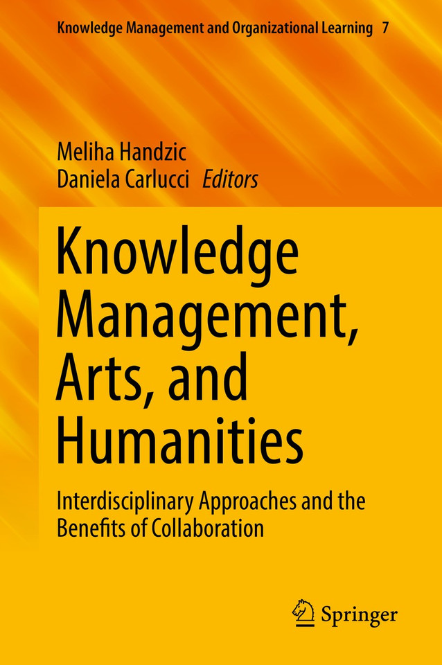 Knowledge Management, Arts, and Humanities: Interdisciplinary Approaches and the Benefits of Collaboration (Knowledge Management and Organizational Learning #7) book cover by 
