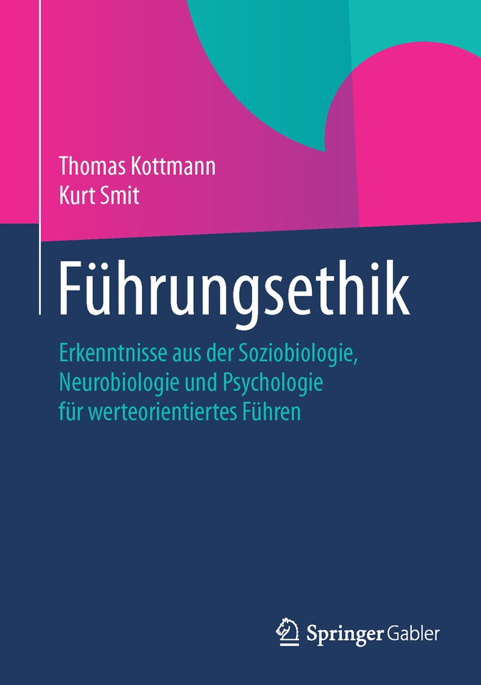 Führungsethik: Erkenntnisse aus der Soziobiologie, Neurobiologie und Psychologie für werteorientiertes Führen book cover by Thomas Kottmann, Kurt Smit