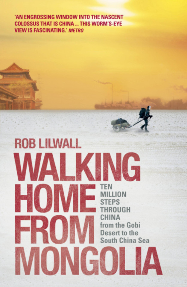 Walking Home From Mongolia: Ten Million Steps Through China, From the Gobi Desert to the South China Sea book cover by Rob Lilwall