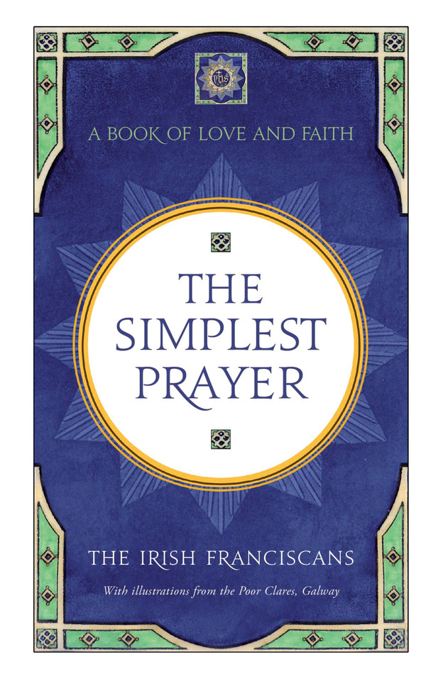 The Simplest Prayer: A Book of Love and Faith book cover by The Irish Franciscans