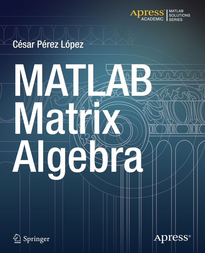 MATLAB Matrix Algebra book cover by Cesar Lopez
