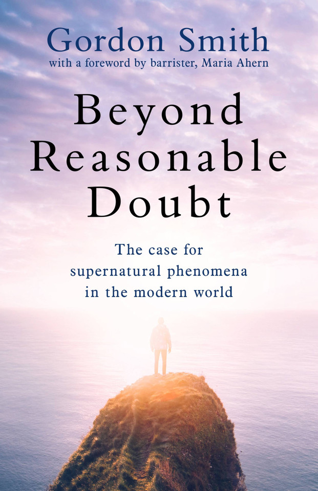 Beyond Reasonable Doubt: The case for supernatural phenomena in the modern world, with a foreword by Maria Ahern, a leading barrister book cover by Gordon Smith