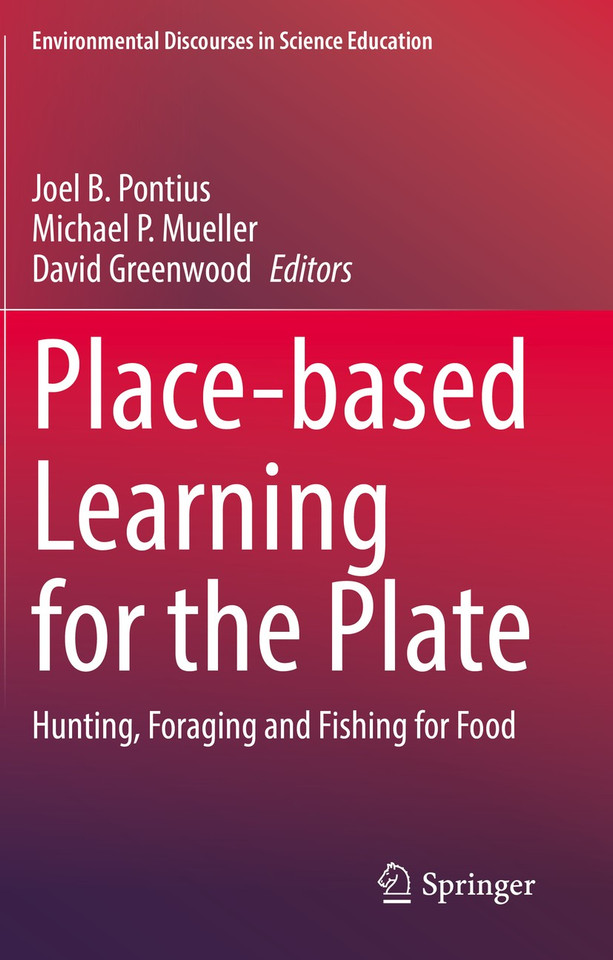 Place-based Learning for the Plate: Hunting, Foraging and Fishing for Food (Environmental Discourses in Science Education #6) book cover by 