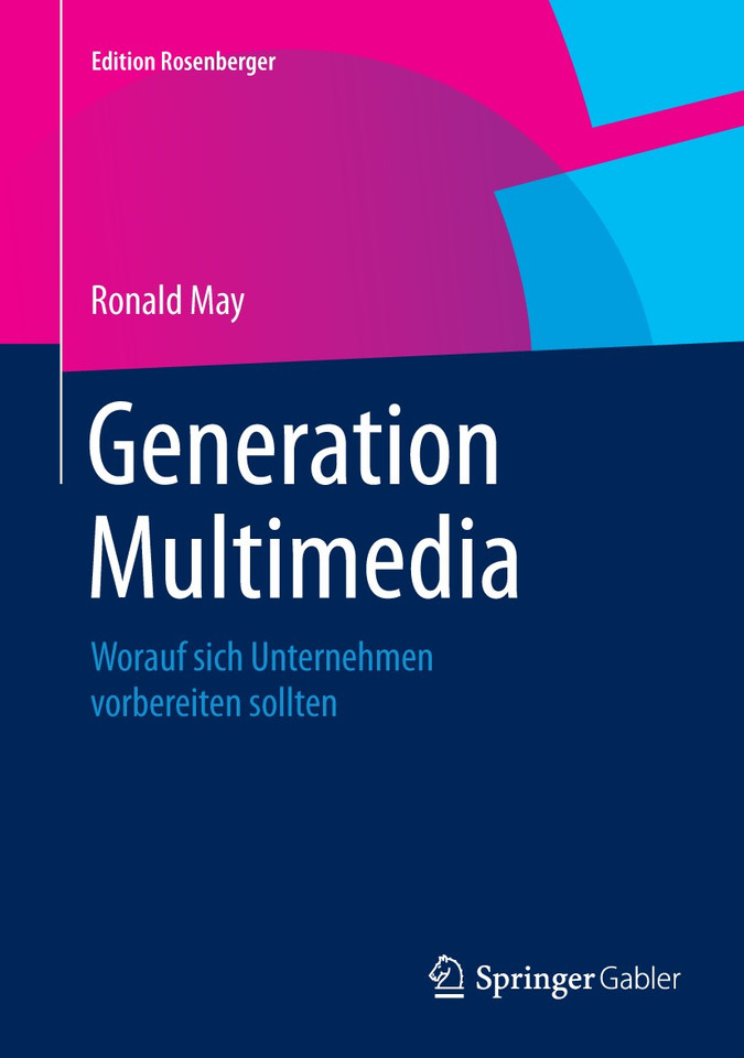 Generation Multimedia: Worauf sich Unternehmen vorbereiten sollten (Edition Rosenberger) book cover by Ronald May