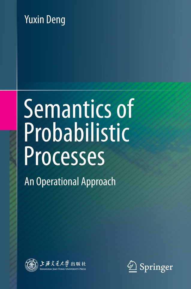 Semantics of Probabilistic Processes: An Operational Approach book cover by Yuxin Deng