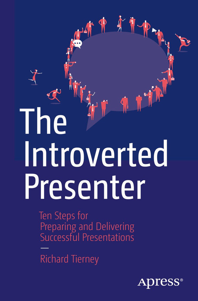 The Introverted Presenter: Ten Steps for Preparing and Delivering Successful Presentations book cover by Richard Tierney