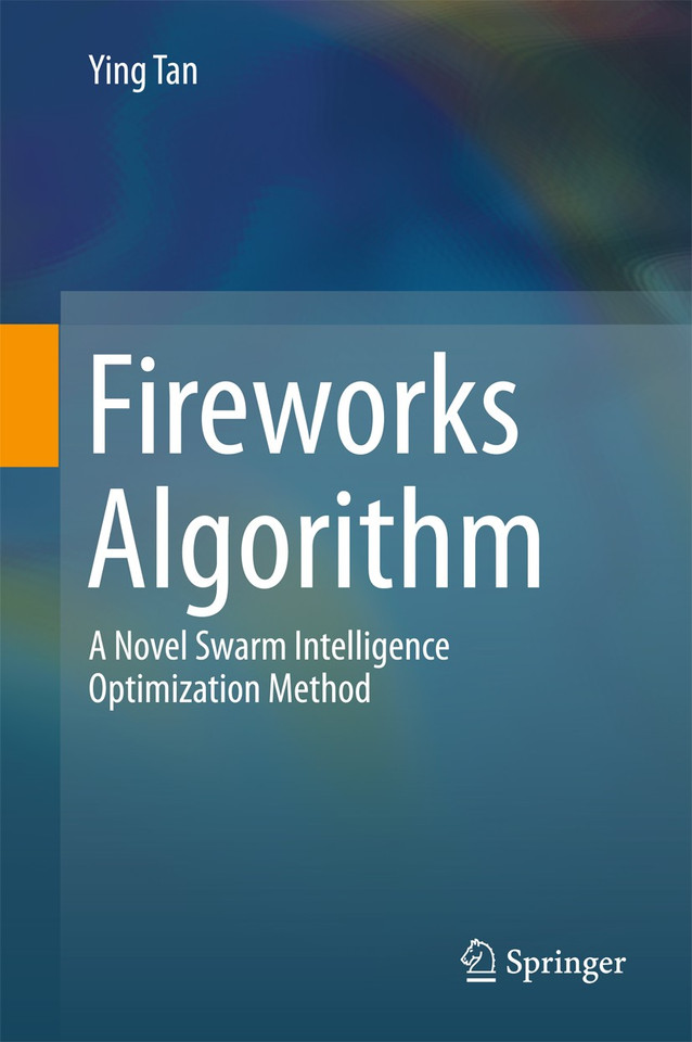 Fireworks Algorithm: A Novel Swarm Intelligence Optimization Method book cover by Ying Tan