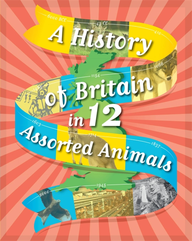 A History of Britain in 12... Assorted Animals (A History of Britain in 12...) book cover by Paul Rockett