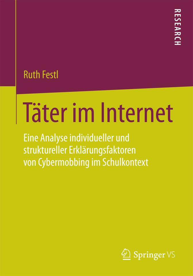 Täter im Internet: Eine Analyse individueller und struktureller Erklärungsfaktoren von Cybermobbing im Schulkontext book cover by Ruth Festl