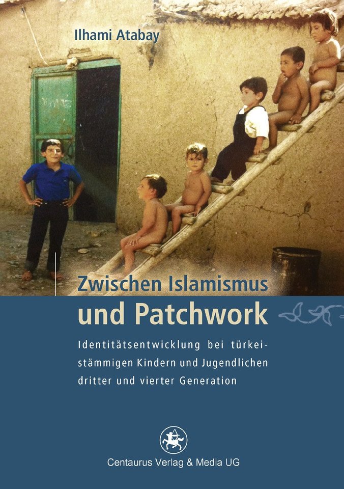 Zwischen Islamismus und Patchwork: Identitätsentwicklung bei türkeistämmigen Kindern und Jugendlichen dritter und vierter Generation (Münchner Studien zur Kultur- und Sozialpsychologie #21) book cover by Ilhami Atabay