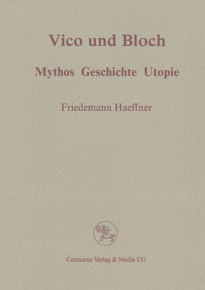 Vico und Bloch: Mythos, Geschichte, Utopie (Reihe Philosophie) book cover by Friedemann Haeffner