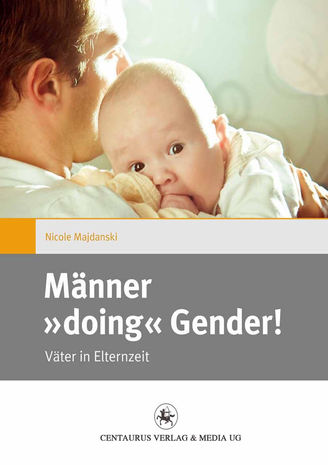 Männer "doing" Gender!: Väter in Elternzeit (Gender and Diversity #9) book cover by Nicole Majdanski