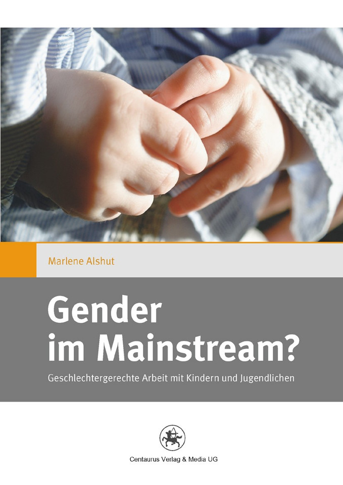 Gender im Mainstream?: Geschlechtergerechte Arbeit mit Kindern und Jugendlichen (Gender and Diversity #8) book cover by Marlene Alshut