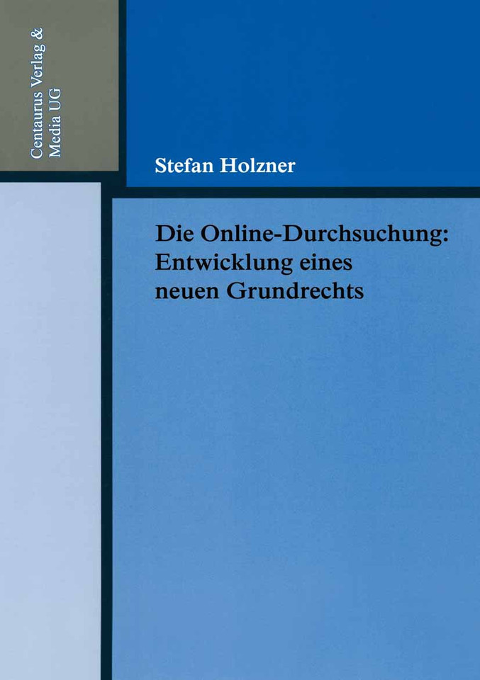 Die Online-Durchsuchung: Entwicklung eines neuen Grundrechts (Reihe Rechtswissenschaft #211) book cover by Stefan Holzner
