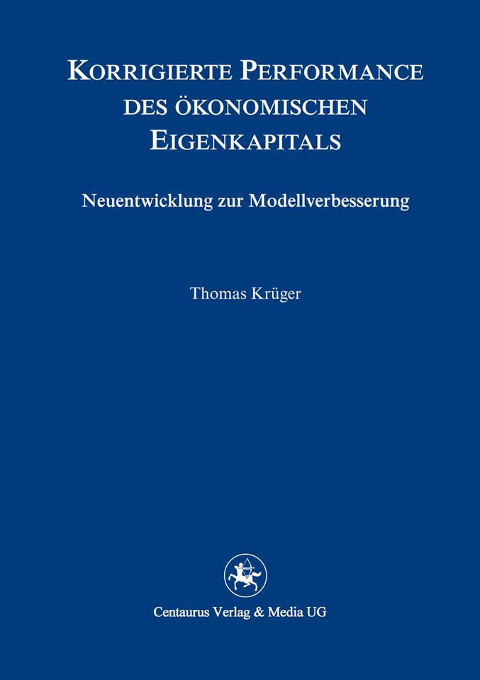 Korrigierte Performance des ökonomischen Eigenkapitals: Neuentwicklungen zur Modellverbesserung (Reihe Wirtschaftswissenschaften #87) book cover by Thomas K. Krüger