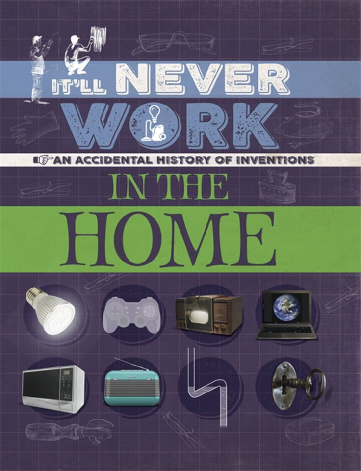 It'll Never Work: In the Home: An Accidental History of Inventions (It'll Never Work) book cover by Jon Richards
