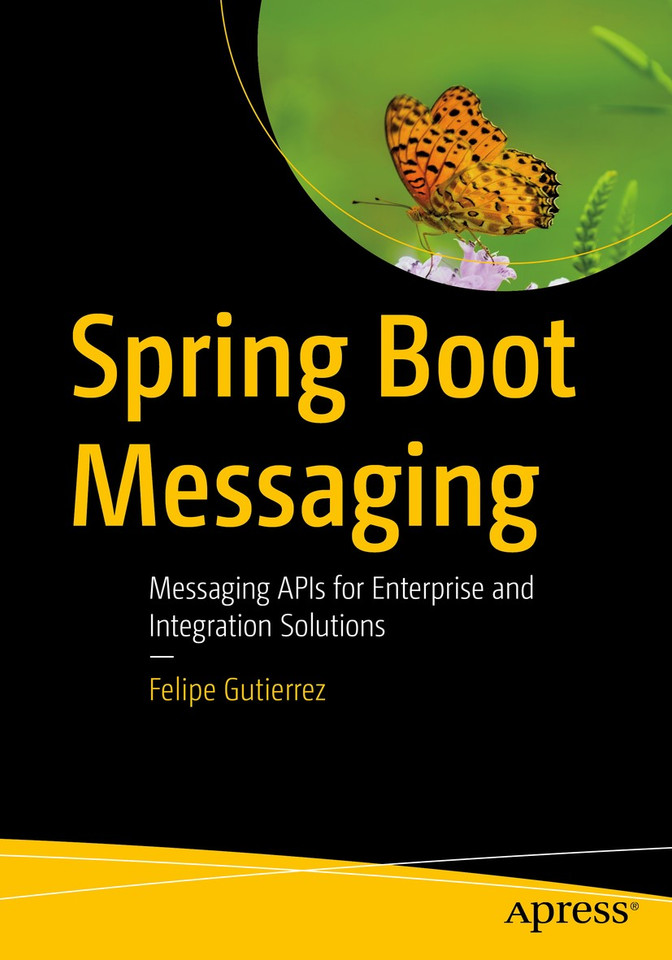 Spring Boot Messaging: Messaging APIs for Enterprise and Integration Solutions book cover by Felipe Gutierrez