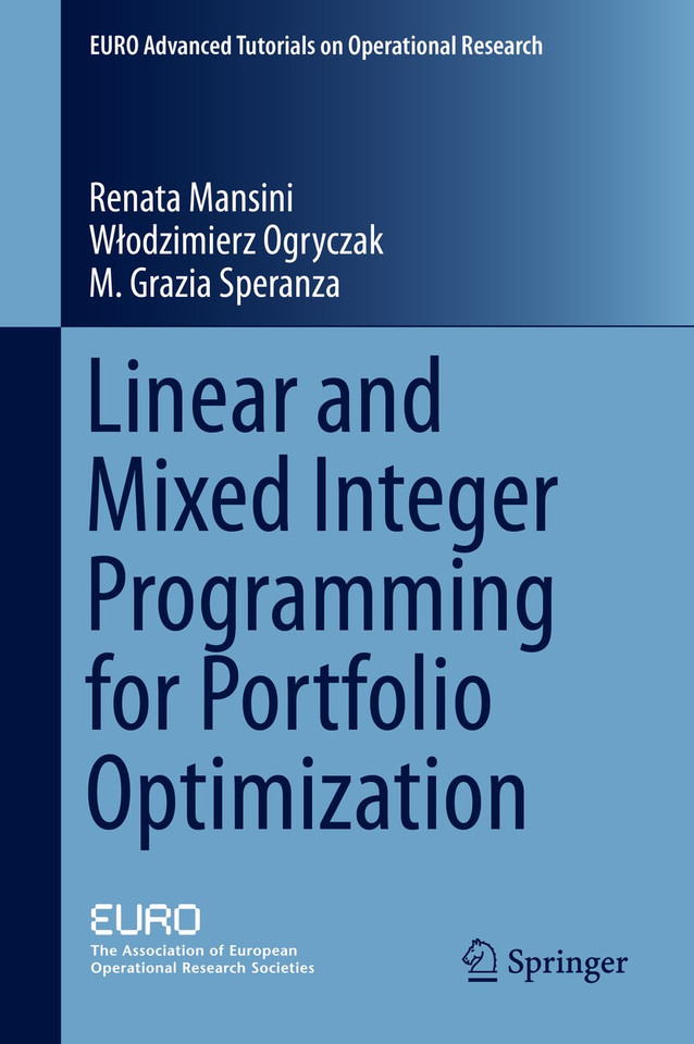 Linear and Mixed Integer Programming for Portfolio Optimization (EURO Advanced Tutorials on Operational Research) book cover by Renata Mansini, Włodzimierz Ogryczak, M. Grazia Speranza