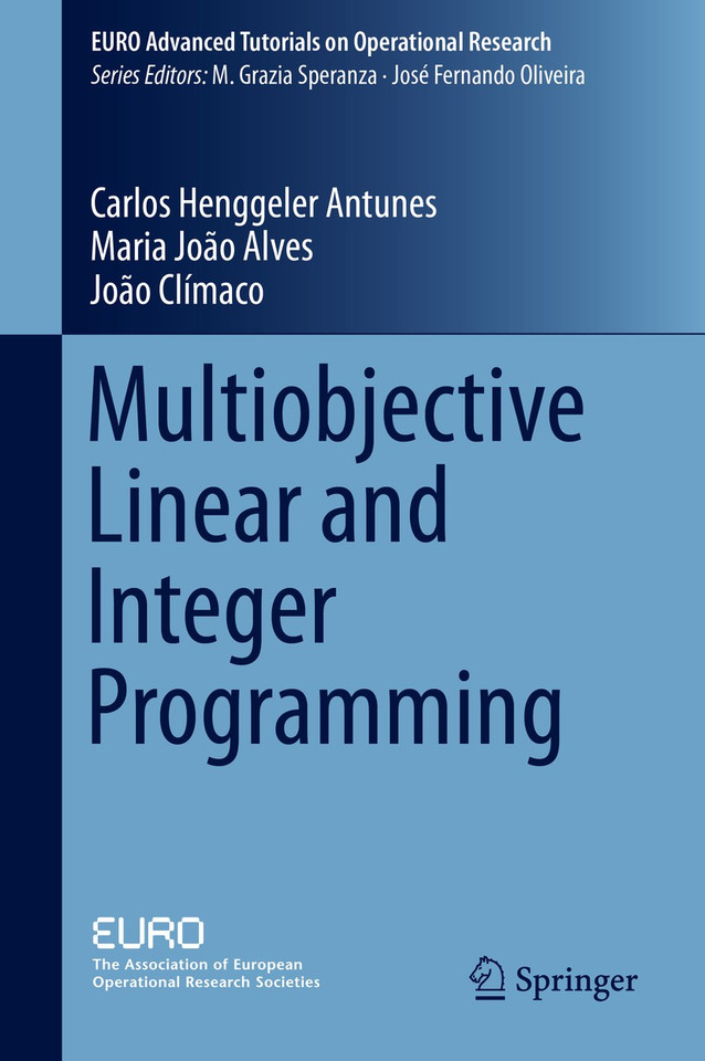 Multiobjective Linear and Integer Programming (EURO Advanced Tutorials on Operational Research) book cover by Carlos Henggeler Antunes, Maria Joao Alves, Joao Climaco