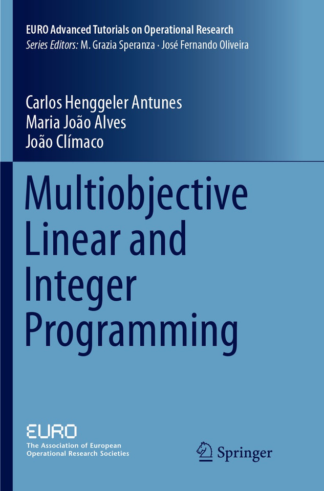 Multiobjective Linear and Integer Programming (EURO Advanced Tutorials on Operational Research) book cover by Carlos Henggeler Antunes, Maria Joao Alves, Joao Climaco