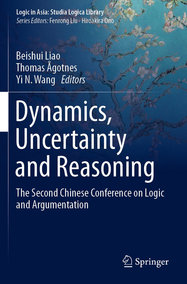 Dynamics, Uncertainty and Reasoning: The Second Chinese Conference on Logic and Argumentation (Logic in Asia: Studia Logica Library) book cover by 