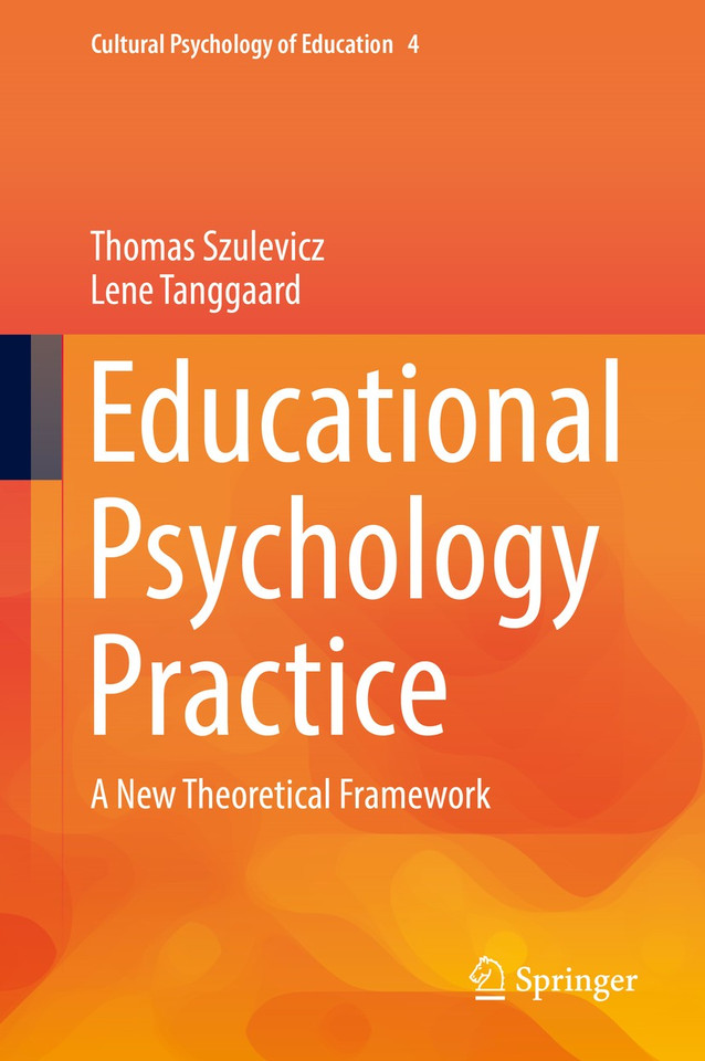 Educational Psychology Practice: A New Theoretical Framework (Cultural Psychology of Education #4) book cover by Thomas Szulevicz, Lene Tanggaard