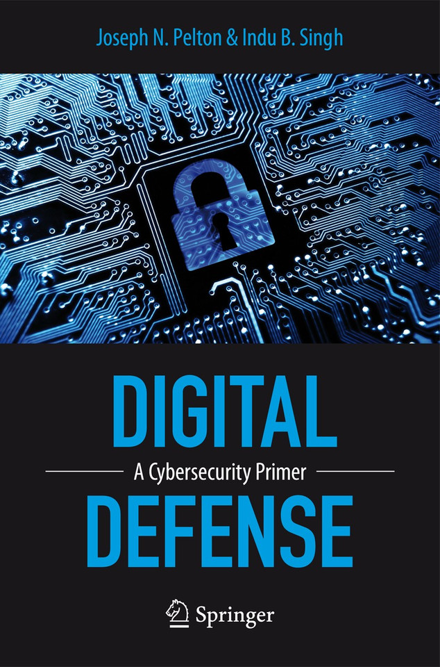 Digital Defense: A Cybersecurity Primer book cover by Joseph Pelton, Indu B. Singh