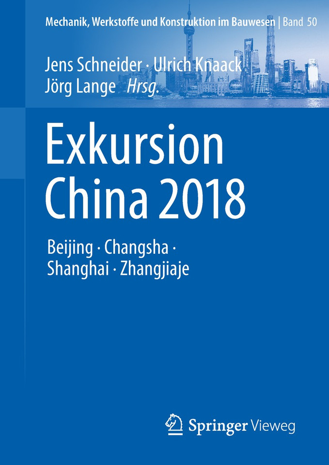 Exkursion China 2018: Beijing, Changsha, Shanghai, Zhangjiaje (Mechanik, Werkstoffe und Konstruktion im Bauwesen #50) book cover by 