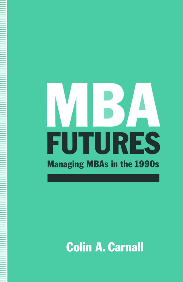 MBA Futures: Managing MBAs in the 1990s book cover by C.A. Carnall