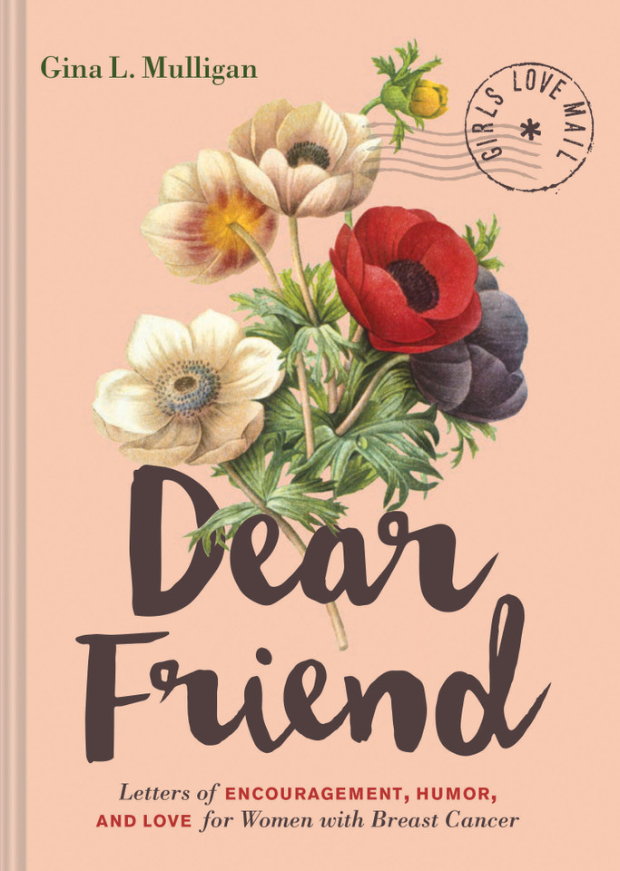 Dear Friend: Letters of Encouragement, Humor, and Love for Women with Breast Cancer book cover by Gina L. Mulligan
