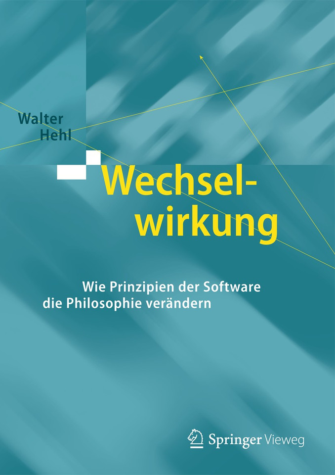 Wechselwirkung: Wie Prinzipien der Software die Philosophie verändern book cover by Walter Hehl