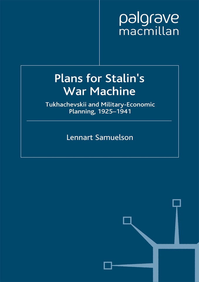 Plans for Stalin's War-Machine: Tukhachevskii and Military-Economic Planning, 1925-1941 (Studies in Russian and East European History and Society) book cover by L. Samuelson